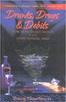 book cover: Drunks, Drugs & Debits: How to Recognize Addicts and Avoid Financial Abuse  by Doug Thorburn.